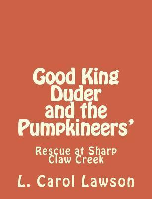 bokomslag Good King Duder and the Pumpkineers': Rescue at Sharp Claw Creek