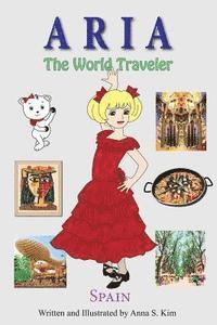 Aria the World Traveler: Spain: fun and educational children's picture book for age 4-10 years old 1