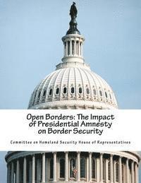 bokomslag Open Borders: The Impact of Presidential Amnesty on Border Security