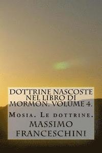 bokomslag Dottrine nascoste nel libro di Mormon. Volume 4.: Mosia. Le dottrine.