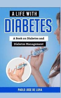 bokomslag A Life with Diabetes: A Book on Diabetes and Diabetes Management