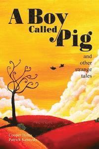 Patrick Kennedy, Patrick Kennedy - A Boy Called Pig: A collection of strange tales for English Language Learners (A Hippo Graded Reader), Häftad
