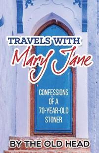 bokomslag Travels With Mary Jane: Confessions of a 70 year old stoner