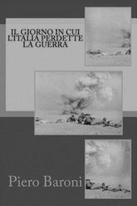 bokomslag Il giorno in cui l'Italia perdette la guerra