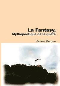 bokomslag La Fantasy: Mythopoétique de la quête