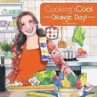 Cooking's Cool Orange Day! 1