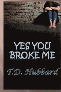 Yes You Broke Me 1