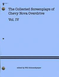 bokomslag The Collected Screenplays of Chevy Nova Overdrive: Vol. IV