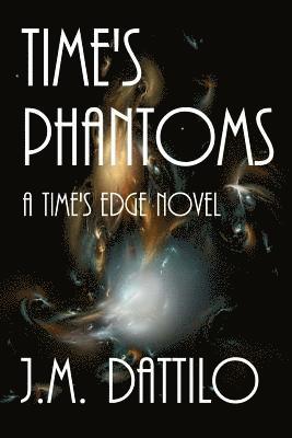 Time's Phantoms: A Time's Edge Novel 1