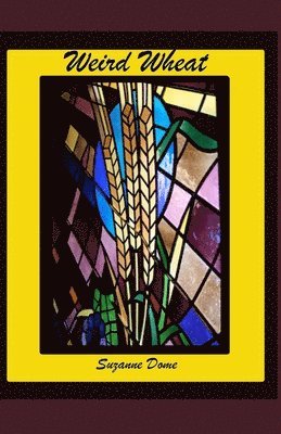 Suzanne Dome - Weird Wheat, Häftad