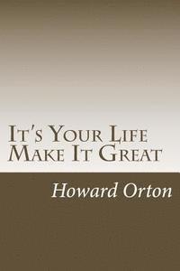 It's Your Life Make It Great: Why Not 1