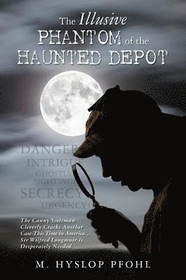 The Illusive Phantom of the Haunted Depot 1