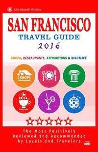 bokomslag San Francisco Travel Guide 2016: Shops, Restaurants, Arts, Entertainment and Nightlife (City Travel Guide 2016)