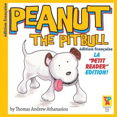 Peanut The Pitbull (French Edition): The 'Little Reader' Edition! 1
