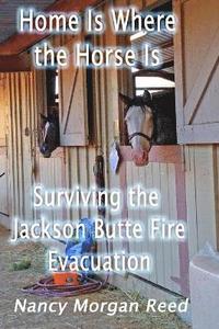 bokomslag Home Is Where the Horse Is: Surviving the Jackson Butte Fire Evacuation
