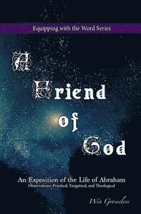 bokomslag A Friend of God: An Exposition of the Life of Abraham