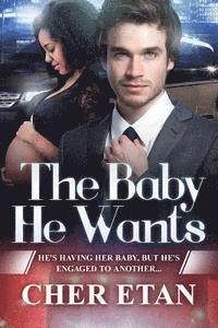 bokomslag The Baby He Wants: A BWWM Pregnancy Romance