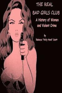 The Real Bad Girls Club: A History of Women and Violent Crime 1