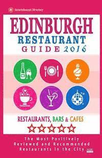 bokomslag Edinburgh Restaurant Guide 2016: Best Rated Restaurants in Edinburgh, United Kingdom - 500 restaurants, bars and cafés recommended for visitors, 2016