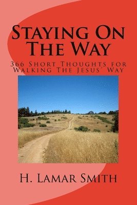 Staying On The Way: 366 Short Thoughts for Walking The Jesus Way 1