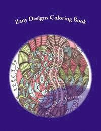 Zany Designs: Adult Coloring Book 1