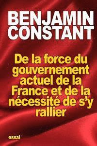 bokomslag De la force du gouvernement actuel de la France et de la nécessité de s'y rallier