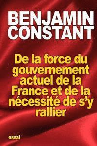 bokomslag De la force du gouvernement actuel de la France et de la nécessité de s'y rallier