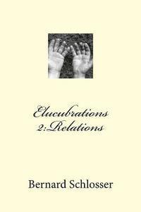 Elucubrations 2: Relations 1