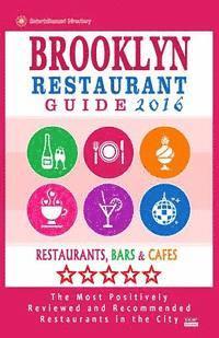 bokomslag Brooklyn Restaurant Guide 2016: Best Rated Restaurants in Brooklyn - 500 restaurants, bars and cafés recommended for visitors, 2016