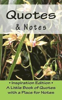 Quotes & Notes: Inspiration Edition - A Little Book of Quotes with a Place for Notes 1