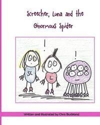 bokomslag Screecher, Luna and the Ginormous Spider: A Krazy Eye story