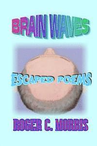 bokomslag Brain Waves: Escaped Poems