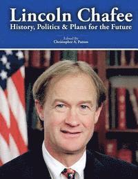 bokomslag Lincoln Chafee: History, Politics and Plans for the Future