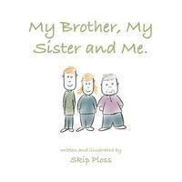 Skip Ploss - My Brother, My Sister and Me: A pattern story about family., Häftad