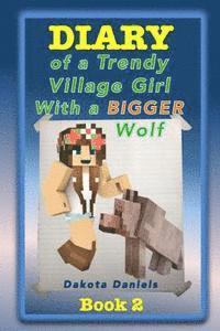 bokomslag Diary of a Trendy Village Girl with a BIGGER Wolf