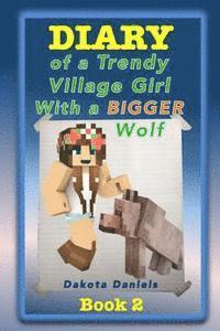 Dakota Daniels - Diary of a Trendy Village Girl with a BIGGER Wolf, Häftad
