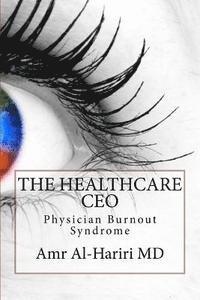 bokomslag The Healthcare CEO: Physician Burnout Syndrome