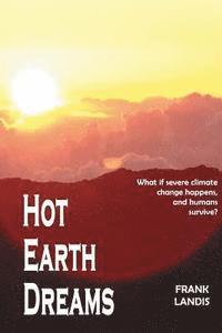 bokomslag Hot Earth Dreams: What if severe climate change happens, and humans survive?