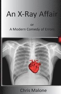 bokomslag An X-Ray Affair: Or a Modern Comedy of Errors