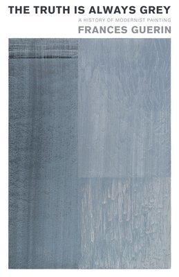 Frances Guerin - Truth Is Always Grey, Häftad