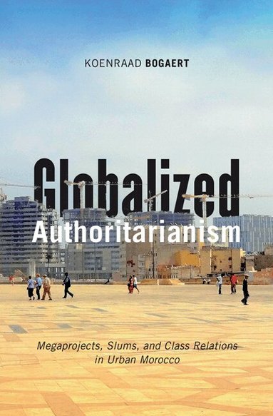 Koenraad Bogaert - Globalized Authoritarianism, Inbunden