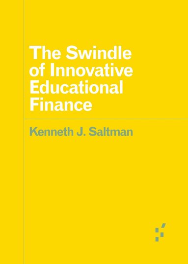 Kenneth J. Saltman - Swindle of Innovative Educational Finance, Häftad