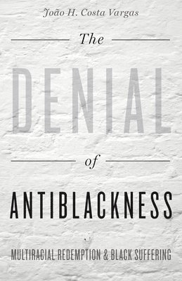 The Denial of Antiblackness 1