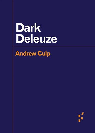 Andrew Culp - Dark Deleuze, Häftad