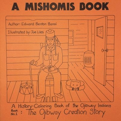 Mishomis Book, a History-Coloring Book of the Ojibway Indians