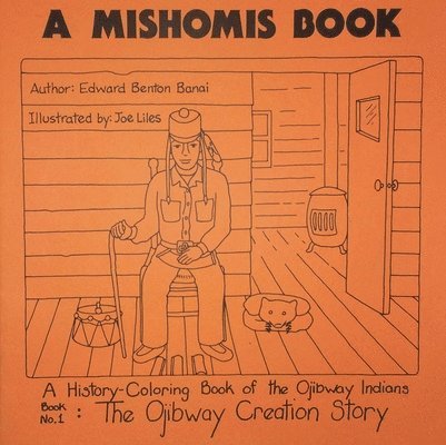 A Mishomis Book, A History-Coloring Book of the Ojibway Indians 1