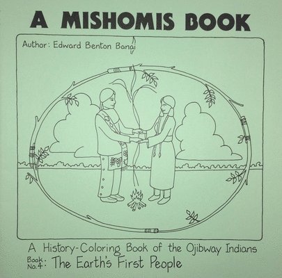 A Mishomis Book, A History-Coloring Book of the Ojibway Indians 1