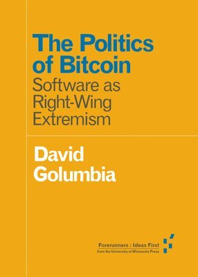 David Golumbia - Politics of Bitcoin, Häftad