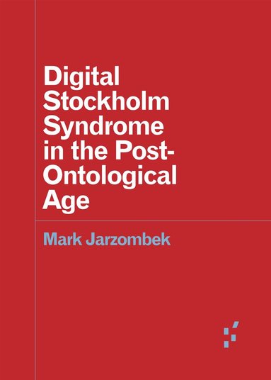 Mark Jarzombek - Digital Stockholm Syndrome in the Post-Ontological Age, Häftad