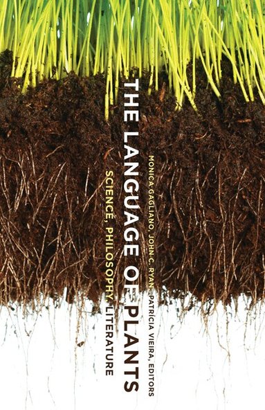 Monica Gagliano, John C. Ryan, Patrícia Vieira - Language of Plants, Häftad